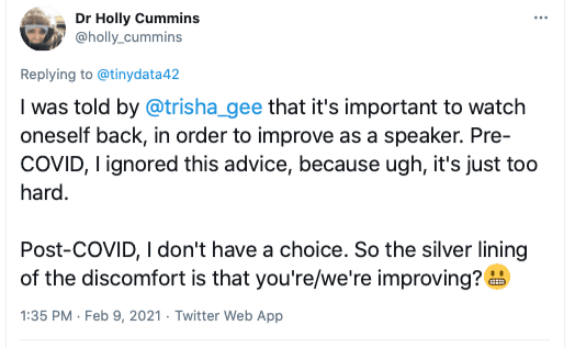 I was told by @trisha_gee that it's important to watch oneself back, in order to improve as a speaker. Pre-COVID, I ignored this advice, because ugh, it's just too hard. Post-COVID, I don't have a choice. So the silver lining of the discomfort is that you're/we're improving?Grimacing face