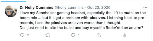 I love my Sennheiser gaming headset, especially the 'lift to mute' on the boom mic ... but it's got a problem with plosives. Listening back to pre-records, I see the plosives are even worse than I thought.
Do I just need to bite the bullet and buy myself a Rode/Yeti on an arm?